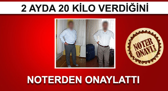2 Ayda 20 Kilo Verdiğini Noterden Onaylattı