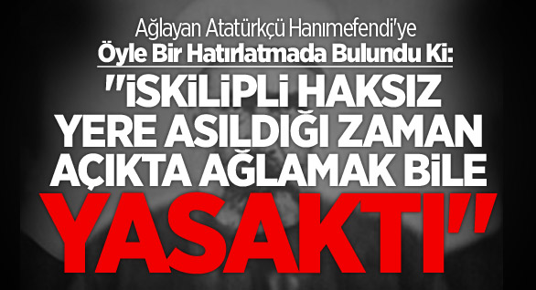 Ağlayan Atatürkçü Hanımefendiye