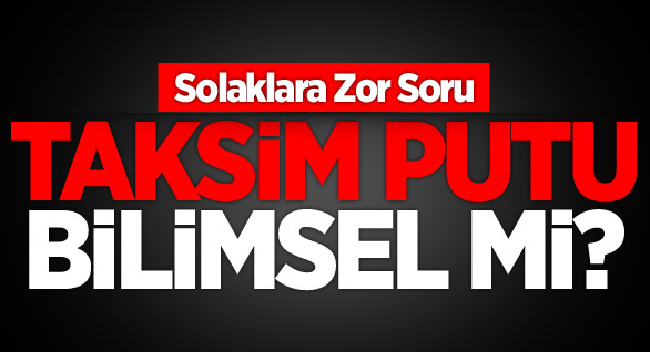 Taksim Putu Bilimsel Mi?