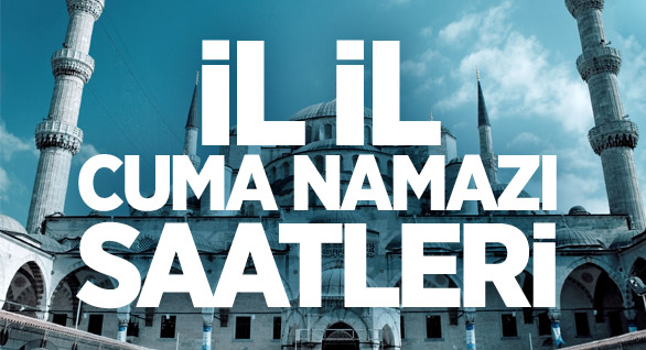 İşte İl İl Cuma Namazı Vakitleri