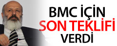 BMC İçin Son Teklifi Verdi!