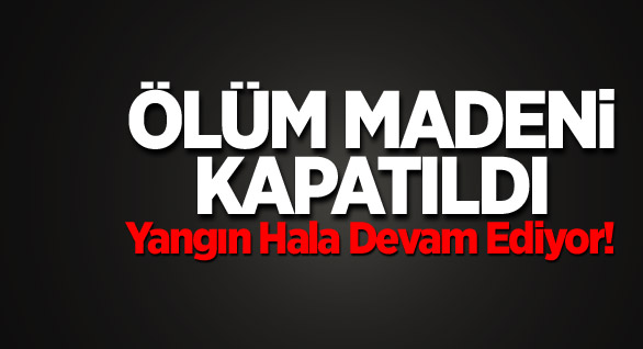 O Maden Ocağı Kapatıldı