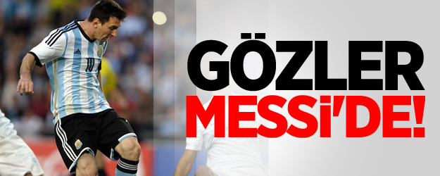 Gözler Messi'de!