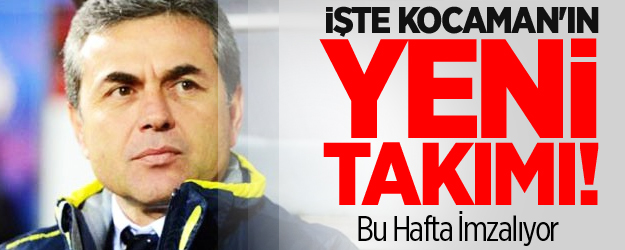 İşte Kocaman'ın Yeni Takımı! Bu Hafta İmzalıyor