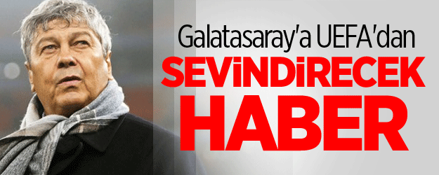 Galatasaray'a UEFA'dan Büyük Müjde!