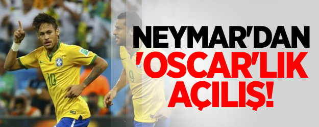 Neymar'dan 'Oscar'lık Açılış!