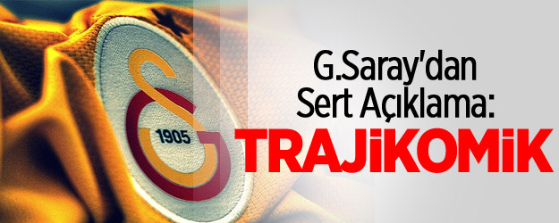 G.Saray'dan Sert Açıklama: Trajikomik...