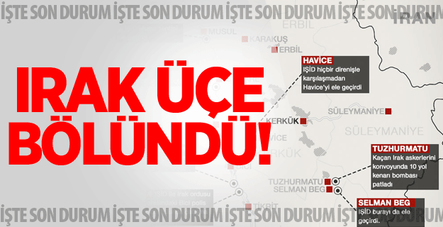 Irak Üçe Bölündü! İşte Son Durum