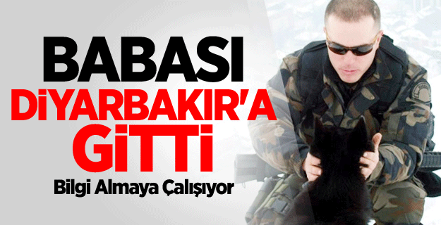 Babası Diyarbakır'a Gitti