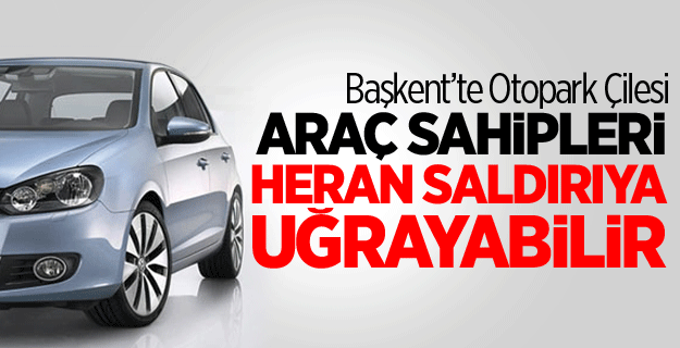 Başkent’te Otopark Çilesi