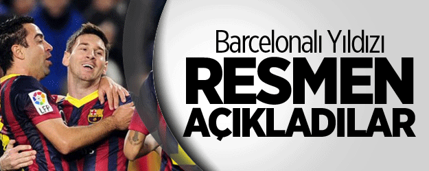 Barcelonalı Yıldızı Resmen Açıkladılar