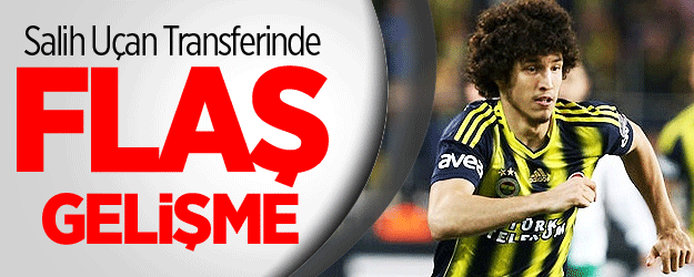 Salih Uçan Transferinde Flaş Gelişme
