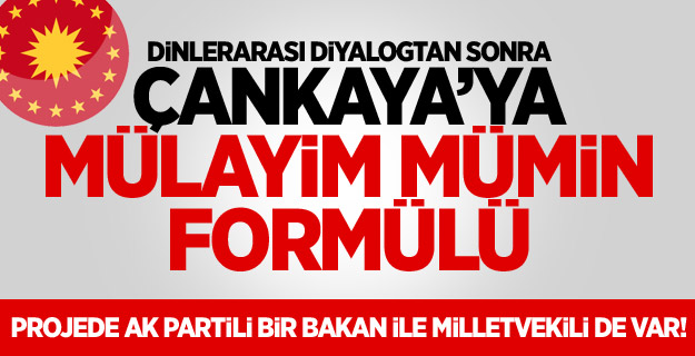 Çankaya'ya Mülayim Mümin Formülü