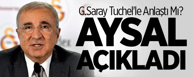Galatasaray Tuchel'le Anlaştı mı? Aysal Açıkladı