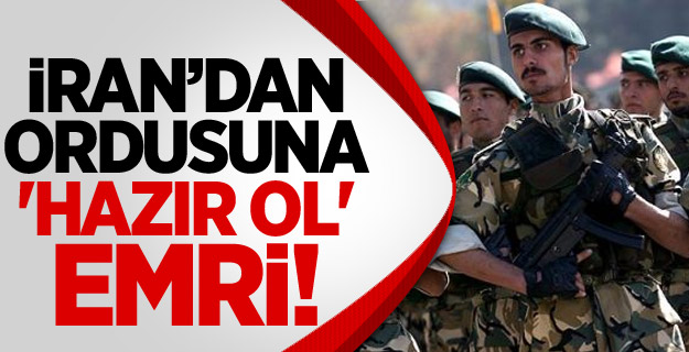 İran Ordusuna 'Hazır Ol' Emri Verdi!