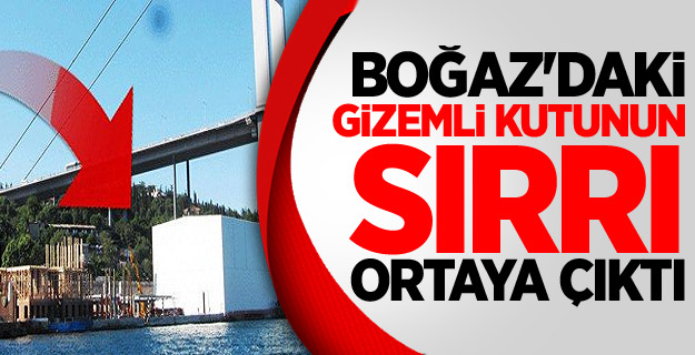 Boğaz'daki Gizemli Kutunun Sırrı Ortaya Çıktı