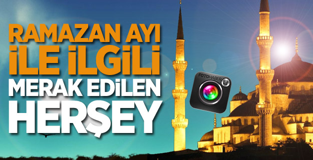 Ramazan Ayı İle İlgili Merak Edilen Herşey