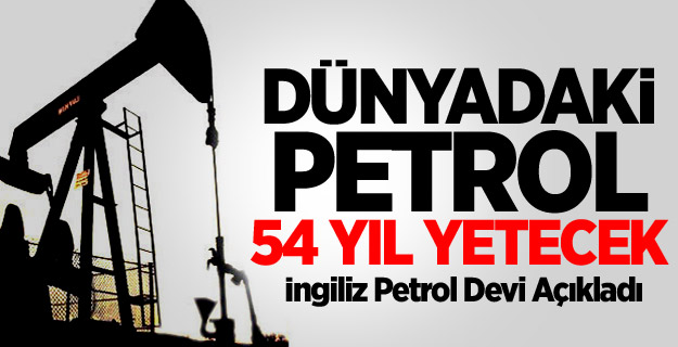 Dünyadaki Petrol 54 Yıl Yetecek