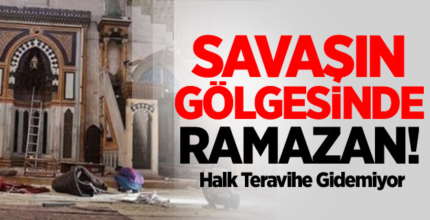 Korkudan Teravihe Gidemiyorlar