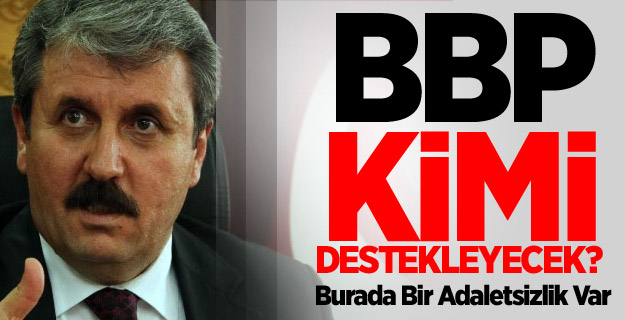 BBP Kimi Destekleyecek?