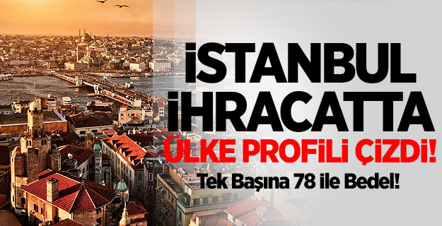 İstanbul Tek Başına 78 İle Bedel!