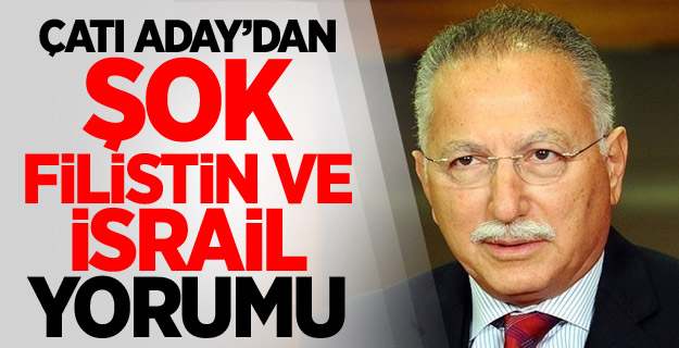İhsanoğlu'ndan Şok Filistin ve İsrail Yorumu