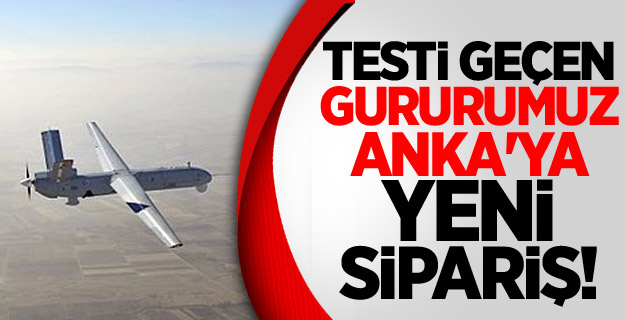 Testi Geçen ANKA'ya Yeni Sipariş Geldi