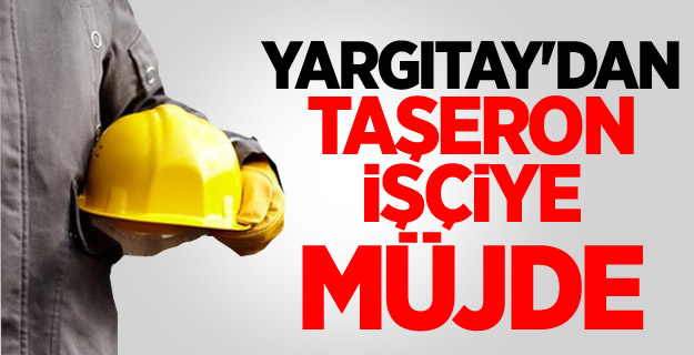 Yargıtay'dan Taşeron İşçiye Müjde!