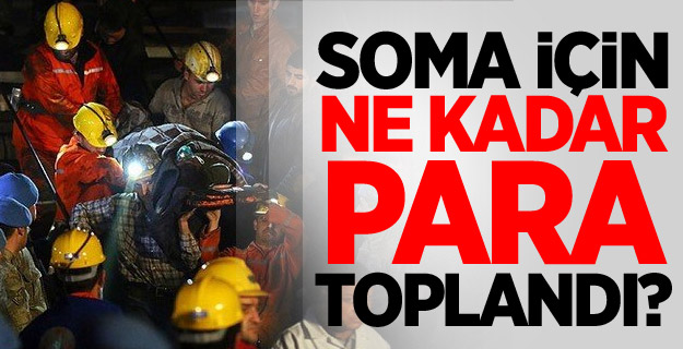 Soma İçin Ne Kadar Para Toplandı?