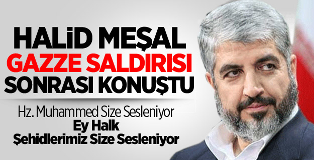 Halid Meşal Gazze Saldırısı Sonrası Konuştu