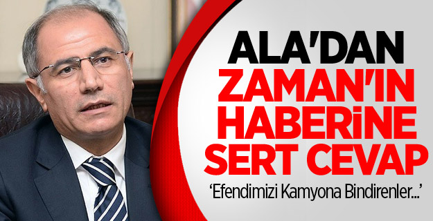 Ala'dan Zaman'ın Haberine Sert Cevap