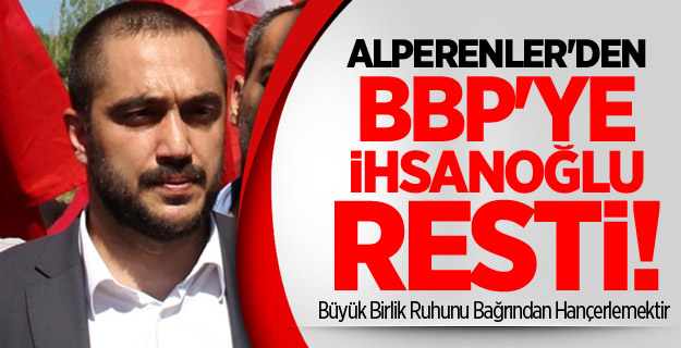 Alperenler'den BBP'ye İhsanoğlu Resti