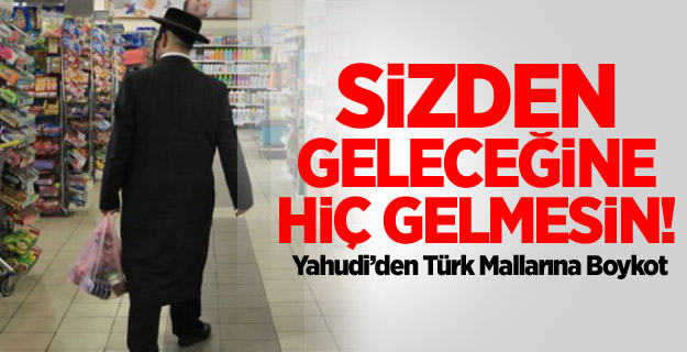 İsrail'den Türk Mallarına Boykot
