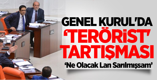 Genel Kurul'da 'Terörist' Tartışması