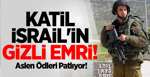 Katil İsrail'in Gizli Emri Ortaya Çıktı