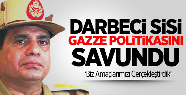 Darbeci Sisi ''Gazze Politikasını'' Savundu