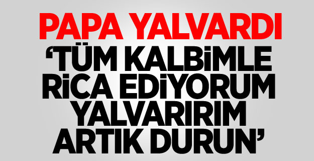 Papa Yalvardı