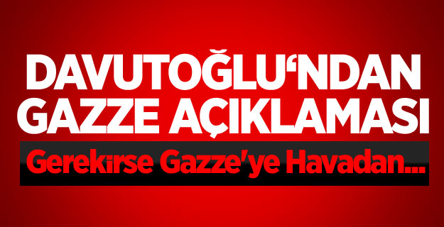 Gerekirse Gazze'ye Havadan...
