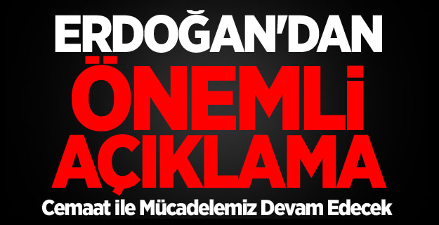 Erdoğan'dan Önemli Açıklama