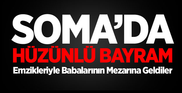 Soma Bayramı Hüzünle Karşıladı