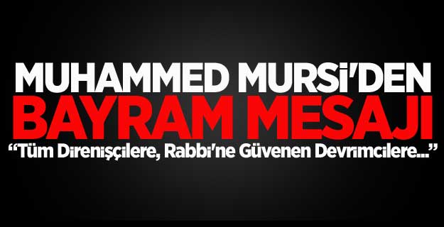 Muhammed Mursi'den Bayram Mesajı!