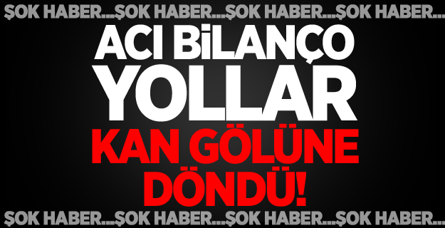 Bayramı Hüzne Boğan Kazalar