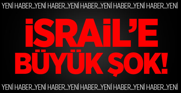 İsrail'e Şok