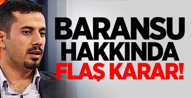 Baransu hakkında yakalama kararı