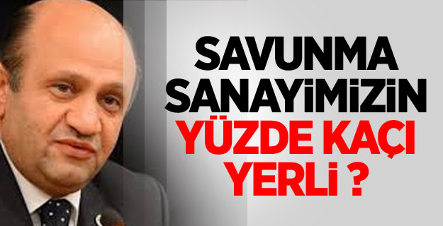 Savunma sanayimizin yüzde kaçı yerli ?