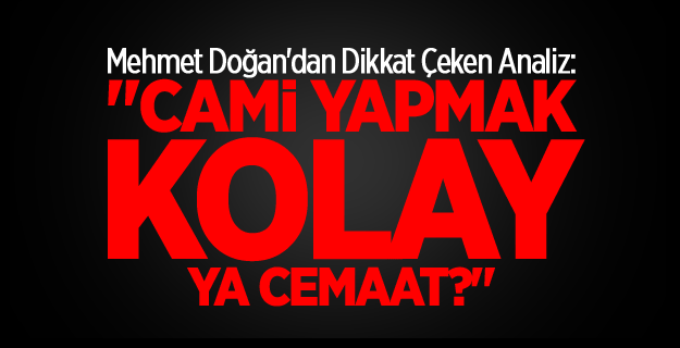 Cami Yapmak Kolay, Ya Cemaat?