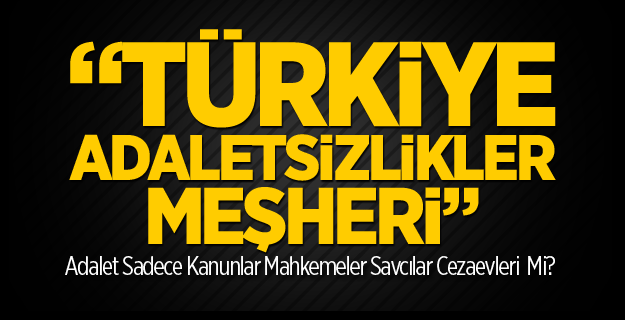 Türkiye Adaletsizlikler Meşheri