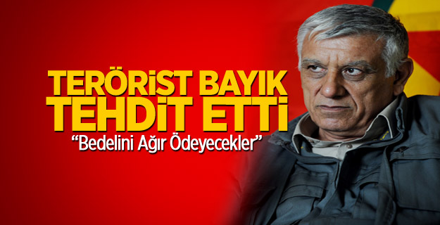 Terörist Bayık Tehdit Etti