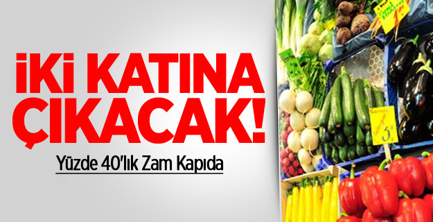 Yüzde 40'lık Zam Kapıda
