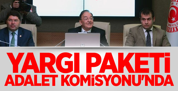 Yargı Paketi Adalet Komisyonu'nda
